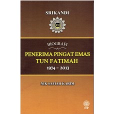 SRIKANDI : BIOGRAFI PENERIMA PINGAT EMAS TUN FATIMAH 1974 - 2013